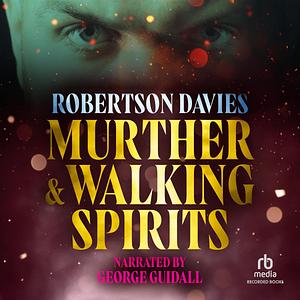 Murther and Walking Spirits by Robertson Davies