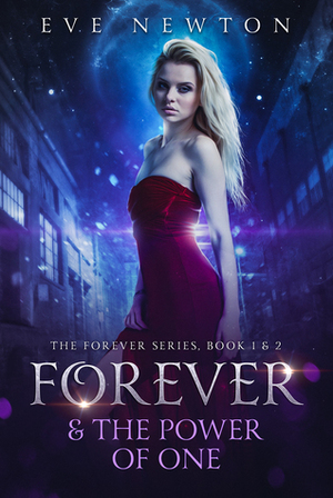 Forever & The Power of One: The Forever Series, Book 1 & 2: A Reverse Harem Paranormal Romance by Eve Newton