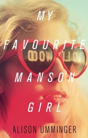 My Favourite Manson Girl by Alison Umminger