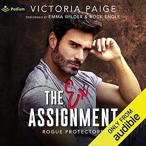 The Ex Assignment: Rogue Protectors, Book 1 by Victoria Paige