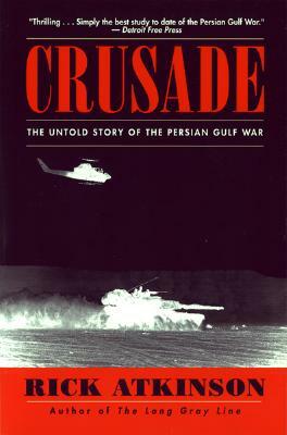 Crusade: The Untold Story of the Persian Gulf War by Rick Atkinson