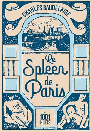 Le spleen de Paris by Charles Baudelaire