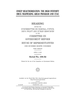 ONDCP reauthorization: the High Intensity Drug Trafficking Areas Program and CTAC by Committee on Government Reform (house), United States House of Representatives, United St Congress