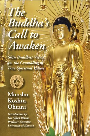 The Buddha's Call to Awaken by Rev. Tatsuo Muneto and Rev./Dr. Alfred Bloom, Rev. Michio Tokunaga, Rev. Marvin Harada and Buddhist Education Center, Monshu Koshin Ohtani