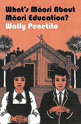 What's Maori about Maori Education? by Wally Penetito