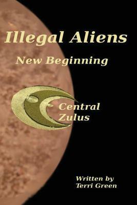 Illegal Aliens: New Begining by Terri Green