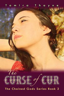 The Curse of Cur: The Chained Gods Series Book 2 by Tamira Thayne