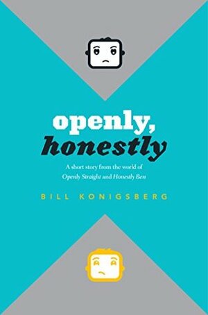 Openly, Honestly by Bill Konigsberg