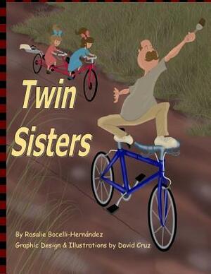 Twin Sisters: Based on real characters by Rosalie Bocelli-Hernandez