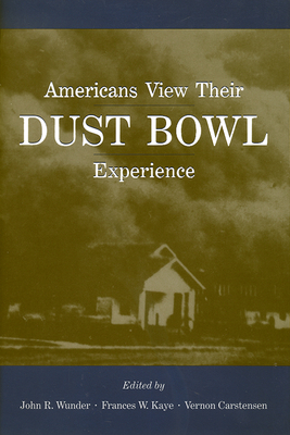 Americans View Their Dustbowl Experience by John R. Wunder