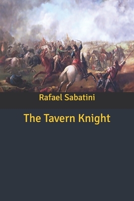 The Tavern Knight by Rafael Sabatini