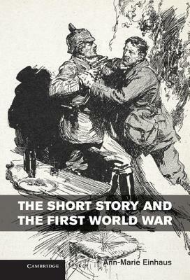 The Short Story and the First World War by Ann-Marie Einhaus