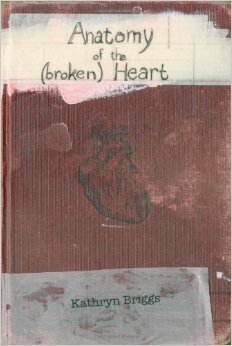 Anatomy of the (broken) Heart by Kathryn Briggs