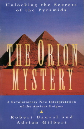 The Orion Mystery: Unlocking the Secrets of the Pyramids by Robert Bauval, Adrian Geoffrey Gilbert