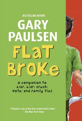 Flat Broke: The Theory, Practice and Destructive Properties of Greed by Gary Paulsen