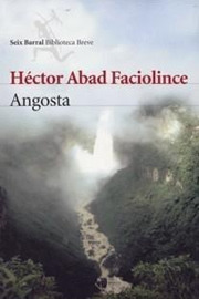 Angosta by Héctor Abad Faciolince