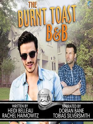 The Burnt Toast B&amp;B by Heidi Belleau, Rachel Haimowitz