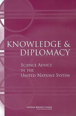 Knowledge and Diplomacy: Science Advice in the United Nations System by Development Security and Cooperation, Policy and Global Affairs, National Research Council