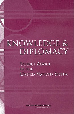 Knowledge and Diplomacy: Science Advice in the United Nations System by Policy and Global Affairs, Development Security and Cooperation, National Research Council