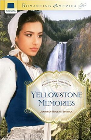 Yellowstone Memories by Jennifer Rogers Spinola