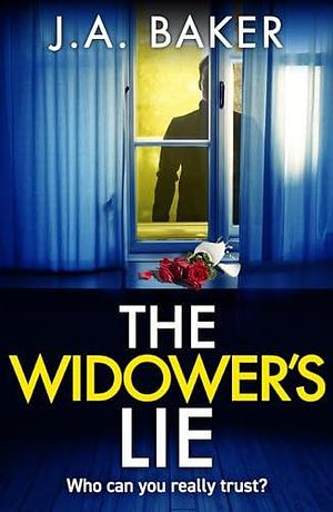 The Widower's Lie by J.A. Baker, J.A. Baker