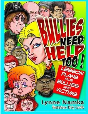 Bullies Need Help Too!: Lesson Plans for Helping Bullies and their Victims by Lynne Namka Ed D.