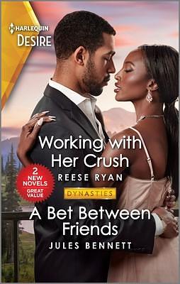 Working with Her Crush & A Bet Between Friends by Reese Ryan, Reese Ryan, Jules Bennett