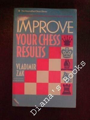 Improve Your Chess Results by Vladimir Zak