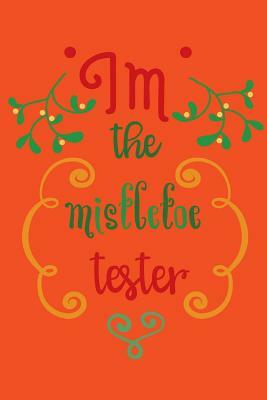 I'm the mistletoe tester by Dee Deck