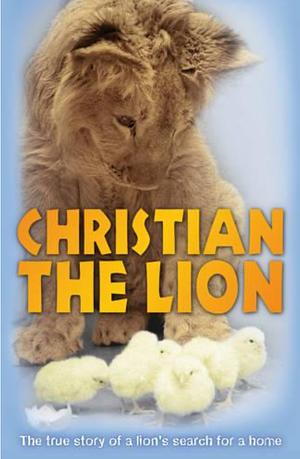 Christian the Lion by Anthony Bourke