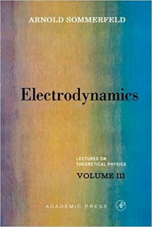 Electrodynamics by Arnold Sommerfeld