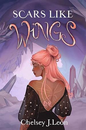 Scars Like Wings by Chelsey J. León