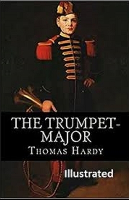 The Trumpet-Major Illustrated by Thomas Hardy