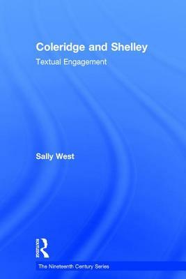 Coleridge and Shelley: Textual Engagement by Sally West