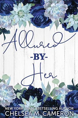 Allured by Her by Chelsea M. Cameron