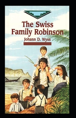 Swiss Family Robinson-Original Edition(Annotated) by Johann David Wyss