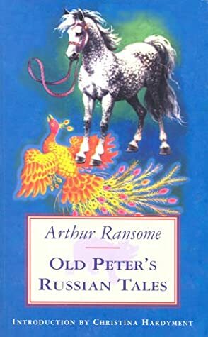 Old Peter's Russian Tales by Arthur Ransome, Christina Hardyment