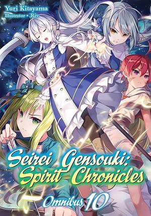 Seirei Gensouki: Spirit Chronicles: Omnibus 10 (Light Novel) by Yuri Kitayama