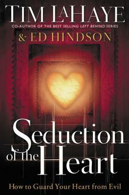 Seduction of the Heart by Ed Hindson, Tim LaHaye