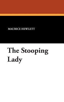 The Stooping Lady by Maurice Hewlett