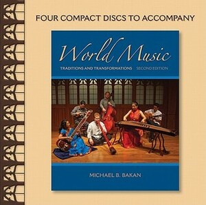World Music( Traditions and Transformations)WORLD MUSIC 2/E 4DUNABRIDGEDCompact Disc by Michael B. Bakan
