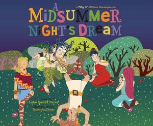 A Midsummer Night's Dream: A Play on Shakespeare by Luke Daniel Paiva, William Shakespeare