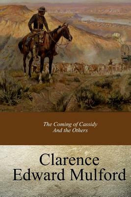 The Coming of Cassidy And the Others by Clarence E. Mulford