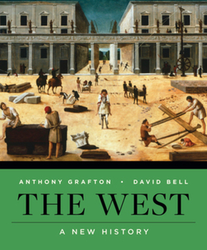 The West: A New History by Anthony Grafton, David A. Bell