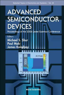 Advanced Semiconductor Devices: Proceedings of the 2006 Lester Eastman Conference by 