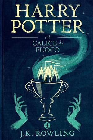 Harry Potter e il Calice di Fuoco by J.K. Rowling