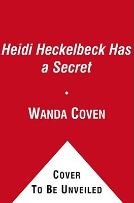 Heidi Heckelbeck Has a Secret by Wanda Coven