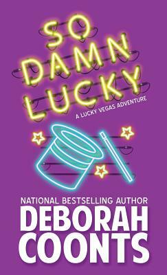 So Damn Lucky by Deborah Coonts