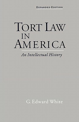 Tort Law in America: An Intellectual History by G. Edward White