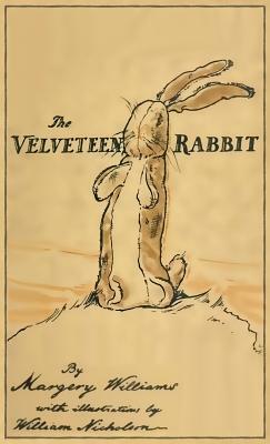 The Velveteen Rabbit: Facsimile of the Original 1922 Edition by Margery Williams Bianco